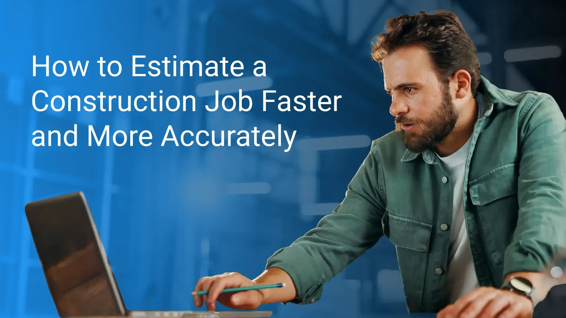 step-by-step guide to estimating a construction job faster and more accurately