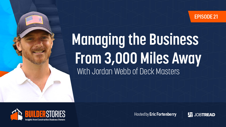 Managing the Business From 3,000 Miles Away with Jordan Webb of Deck Masters